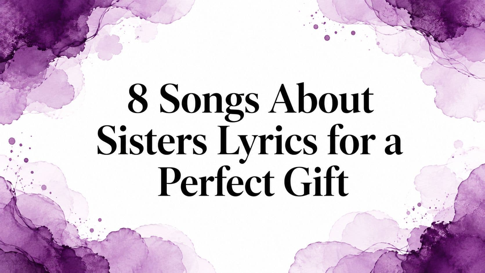 8 Songs About Sisters Lyrics for a Perfect Gift