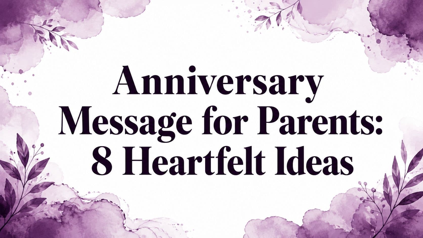 Anniversary Message for Parents: 8 Heartfelt Ideas