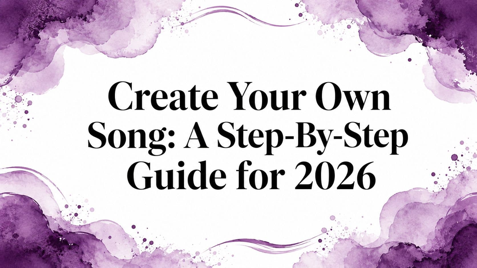 Create Your Own Song: A Step-By-Step Guide for 2026
