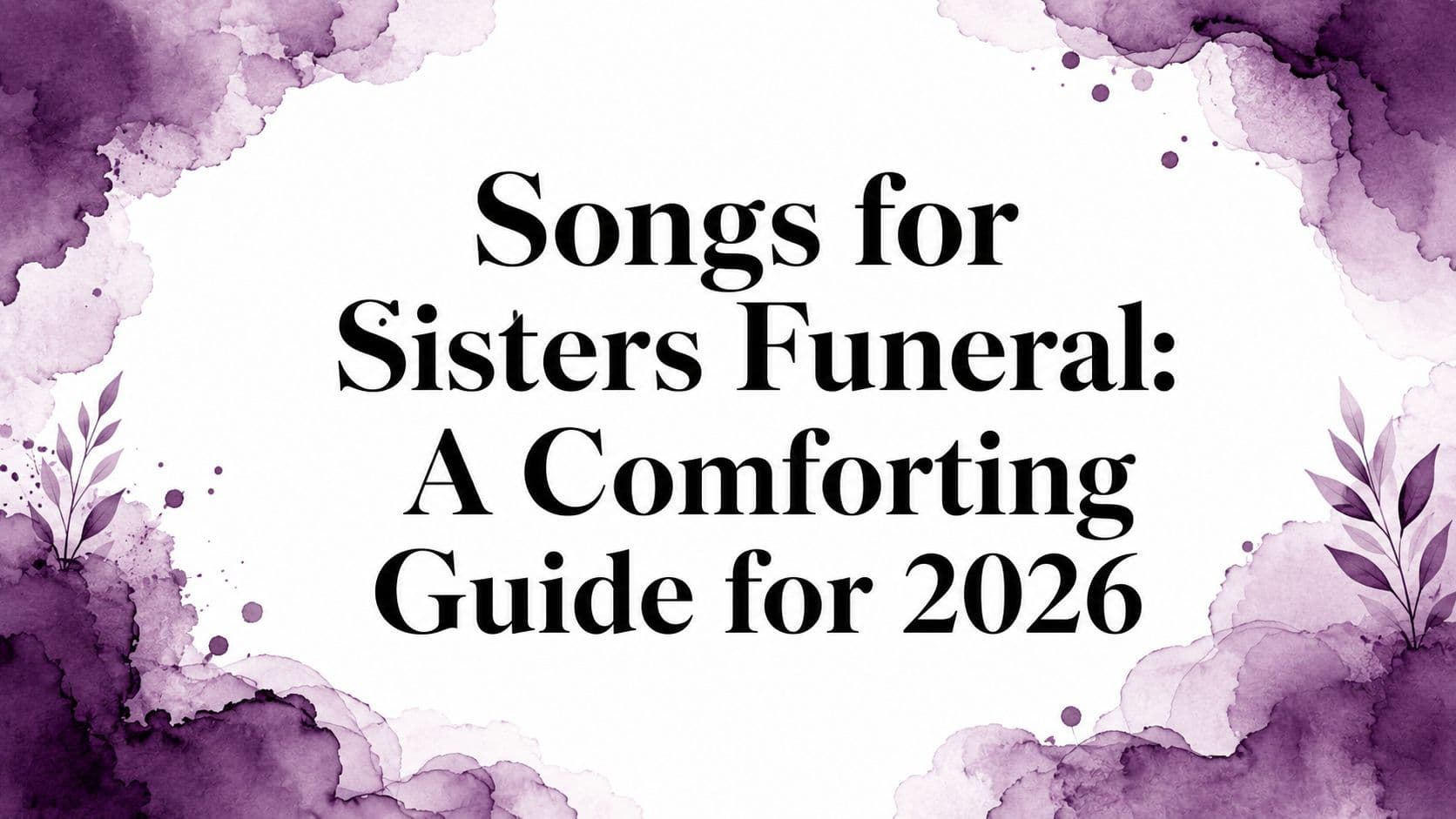 Songs for Sisters Funeral: A Comforting Guide for 2026